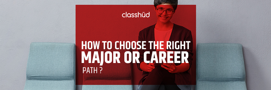 How to Choose The Right Major or Career Path ?