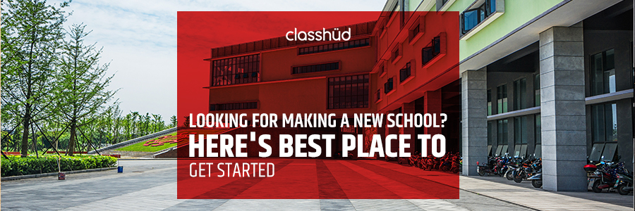 Looking For Making a New School? Here's Best Place to Get Started