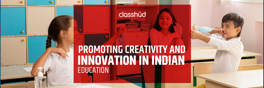 Promoting Creativity and Innovation in Indian Education