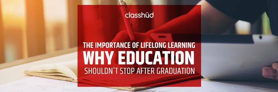 The Importance of Lifelong Learning: Why Education Shouldn't Stop After Graduation